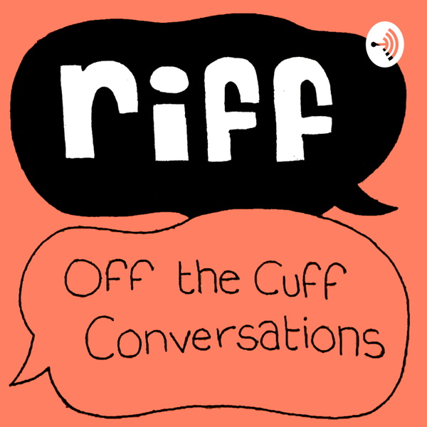 Artwork for Riff: Off the Cuff Conversations