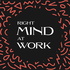 Right Mind at Work