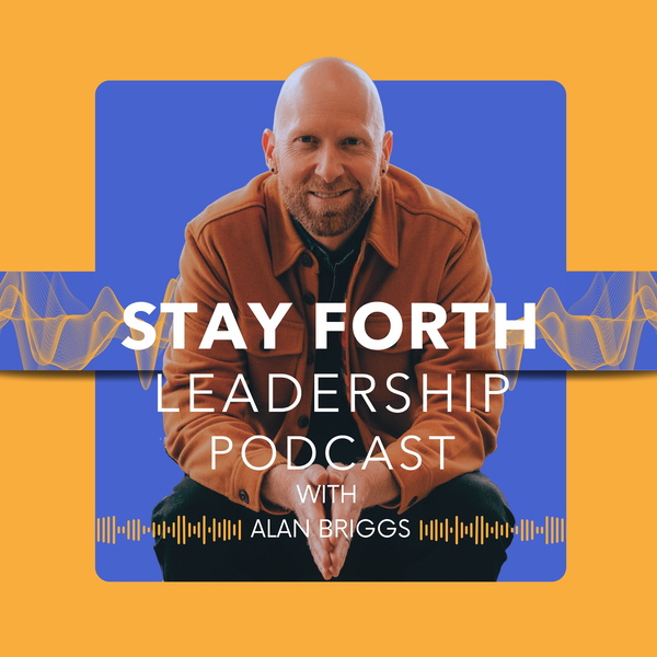 Artwork for Stay Forth Leadership Podcast