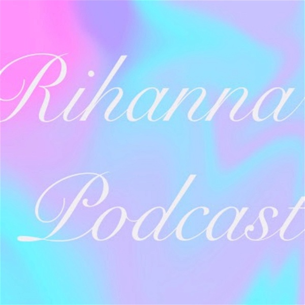 Artwork for Rihanna's Podcast