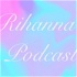 Rihanna's Podcast