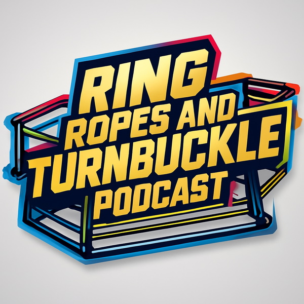 Artwork for Ring Ropes and Turnbuckle Podcast