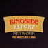 Ringside Report Network