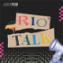 RIO TALK