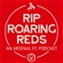 Rip Roaring Reds | Arsenal Podcast