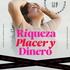 Riqueza, Placer y Dinero
