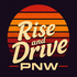 Rise and Drive PNW