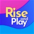 Rise and Play Podcast