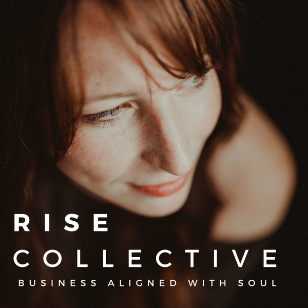 Artwork for Rise Collective: Business Aligned with Soul
