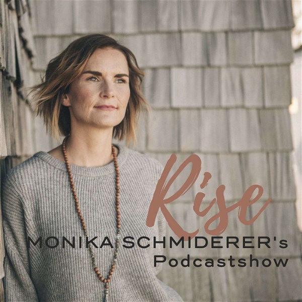 Artwork for Rise · Monika Schmiderer's Podcast