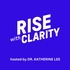 Rise with Clarity Podcast