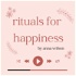 Rituals for Happiness