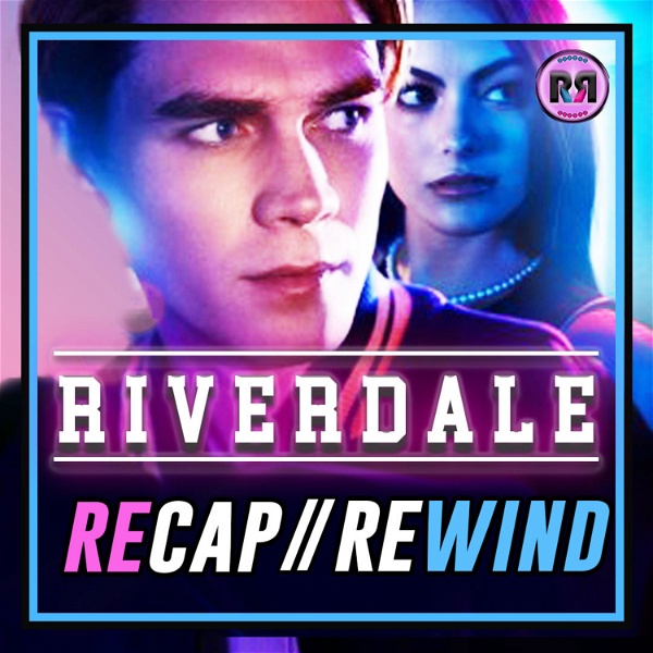 Artwork for Riverdale // Recap Rewind