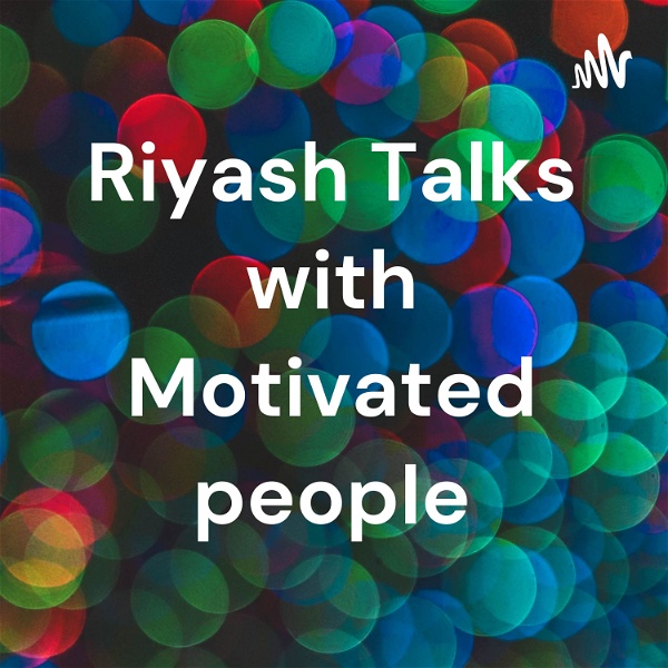 Artwork for Riyash Talks with Motivated people