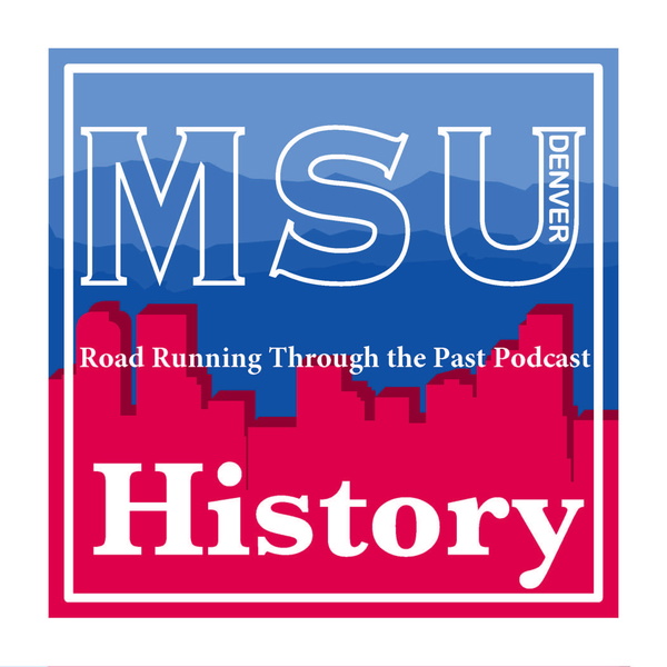 Artwork for Road Running Through the Past: The MSU Denver History Podcast
