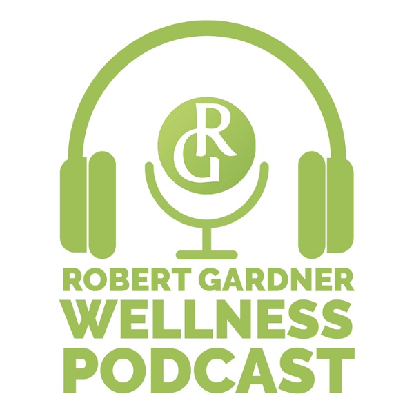 Artwork for Robert Gardner Wellness Podcast