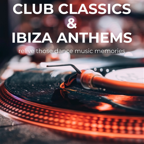 Artwork for Club Classics & Ibiza Anthems