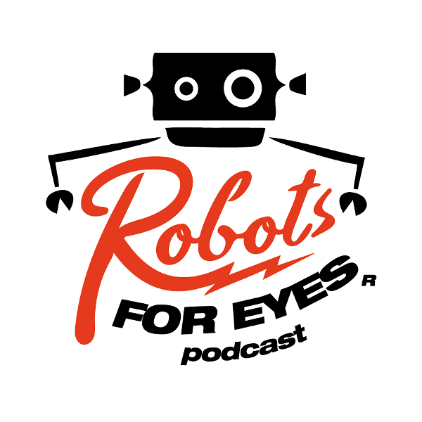 Artwork for Robots For Eyes Podcast