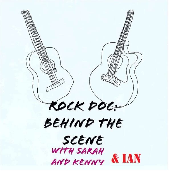 Artwork for Rock Doc: Behind The Scene With Sarah And Kenny And Ian