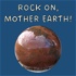 Rock On, Mother Earth!