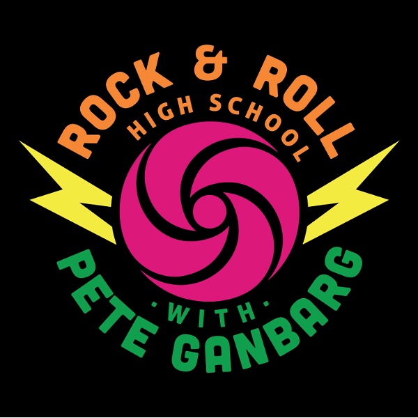 Artwork for Rock & Roll High School With Pete Ganbarg