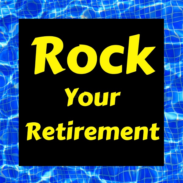 Artwork for Rock Your Retirement Show
