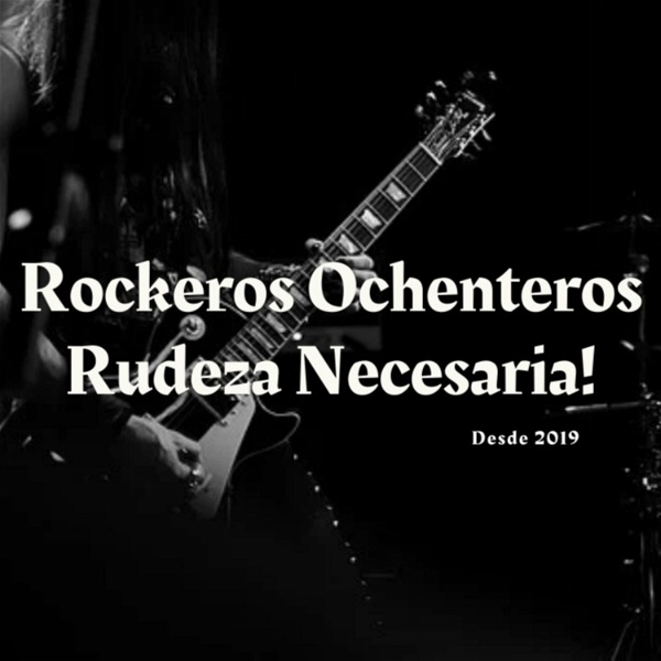 Artwork for Rockeros Ochenteros, Rudeza Necesaria! Podcast