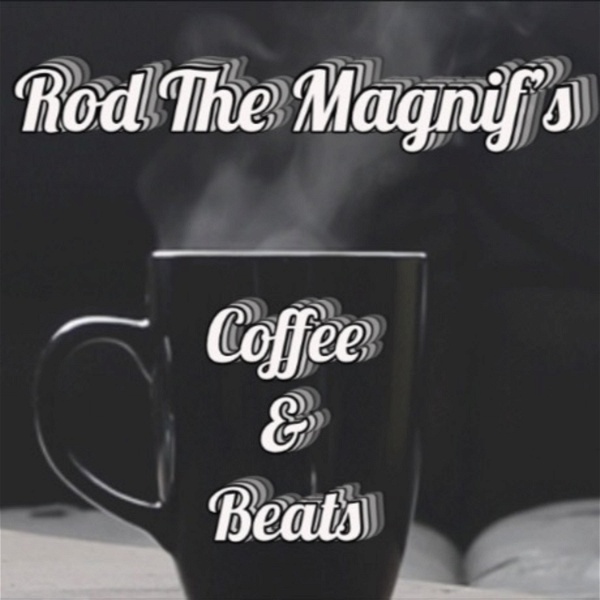 Artwork for Rod the Magnif’s Coffee & Beats