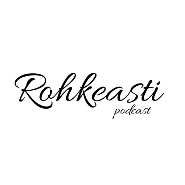 Artwork for Rohkeasti Podcast