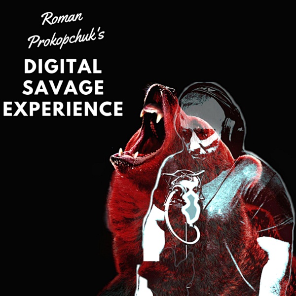 Artwork for Roman Prokopchuk's Digital Savage Experience