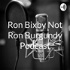 Ron Bixby Not Ron Burgundy Podcast
