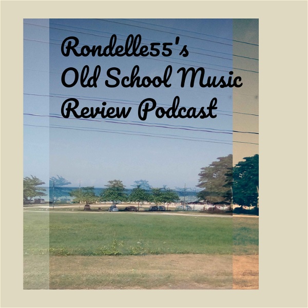 Artwork for Rondelle55's Old School Music Review Podcast