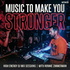 Music to Make you Stronger