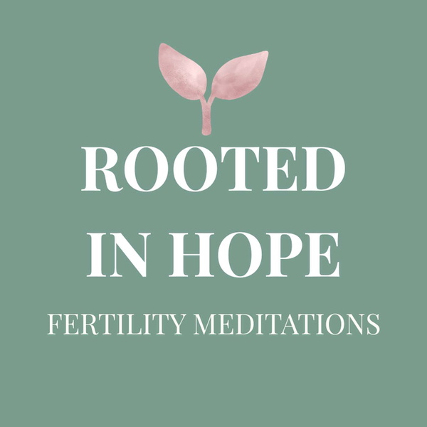 Artwork for Rooted in Hope: Fertility Meditations