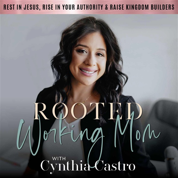 Artwork for Rooted Working Mom, How to Mother God’s Way, Faith-Led Mom Coach, Christian Mom Podcast, Connect With Your Kids, Self Care