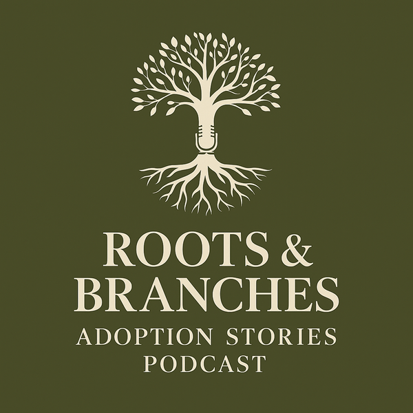 Artwork for Roots and Branches Adoption Stories Podcast