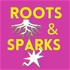 Roots and Sparks