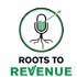 Roots to Revenue