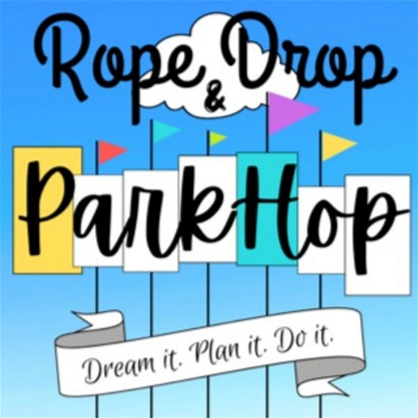 Artwork for Ropedrop & Parkhop: Helping you Dream, Plan and Do Disneyland