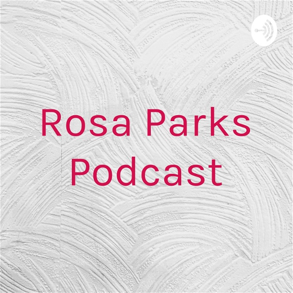 Artwork for Rosa Parks Podcast
