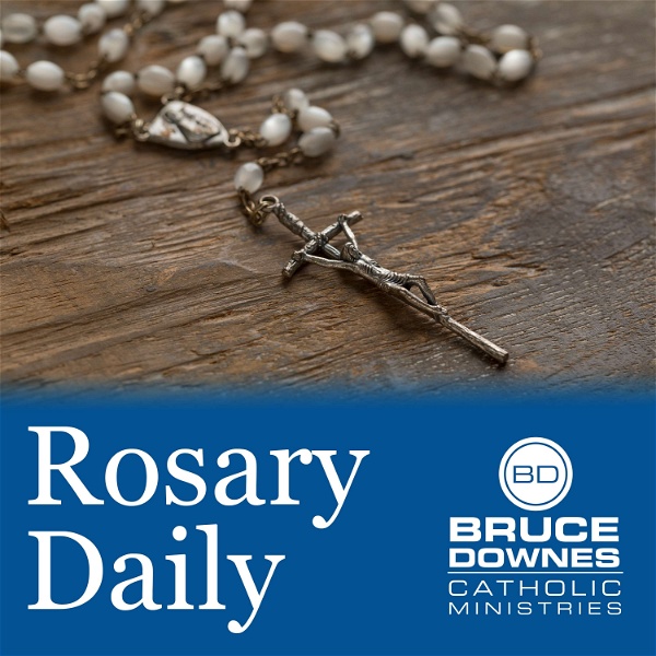 Artwork for Rosary Daily with Bruce Downes Catholic Ministries