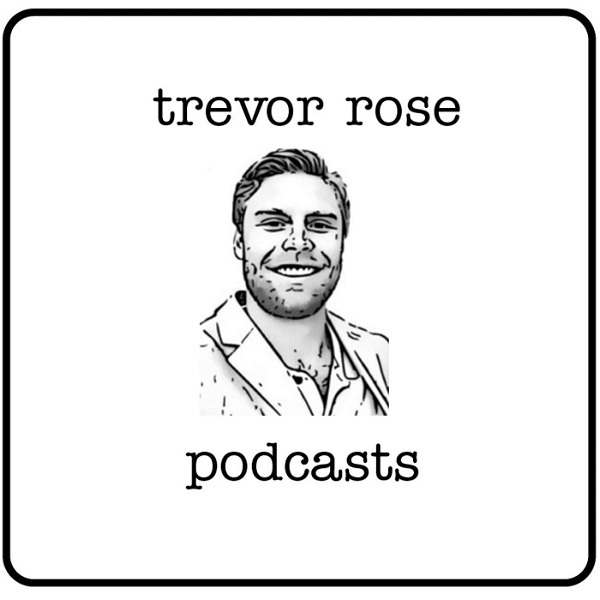 Artwork for Trevor Rose Podcasts