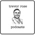 Trevor Rose Podcasts