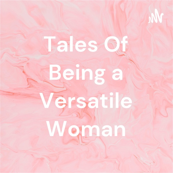 Artwork for Tales Of Being a Versatile Woman
