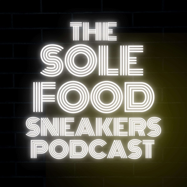 Artwork for The Sole Food Sneakers Podcast