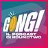 Gong! - Il podcast di RoundTwo