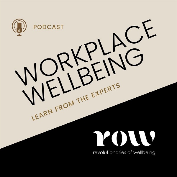 Artwork for ROW: Workplace Wellbeing Podcast