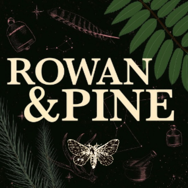 Artwork for Rowan & Pine: A Feminist Folklore & Mythology Podcast