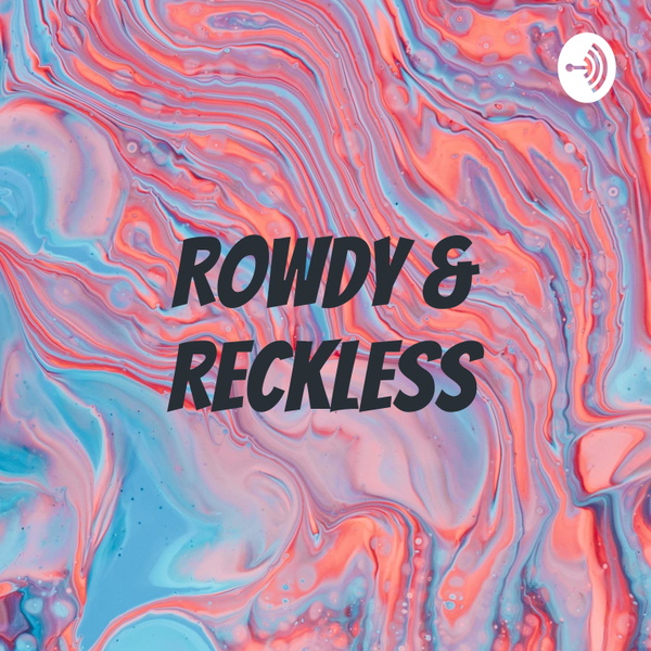 Artwork for Rowdy & Reckless