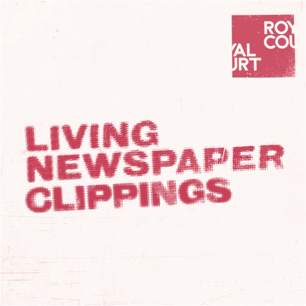 Artwork for Royal Court Living Newspaper Clippings